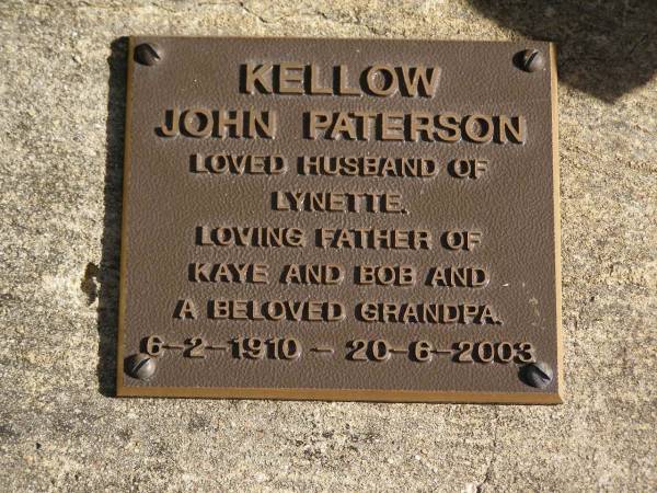 John Paterson KELLOW,  | 6-2-1910 - 20-6-2003,  | husband of Lynette,  | father of Kay & Bob,  | grandpa;  | Brookfield Cemetery, Brisbane  | 