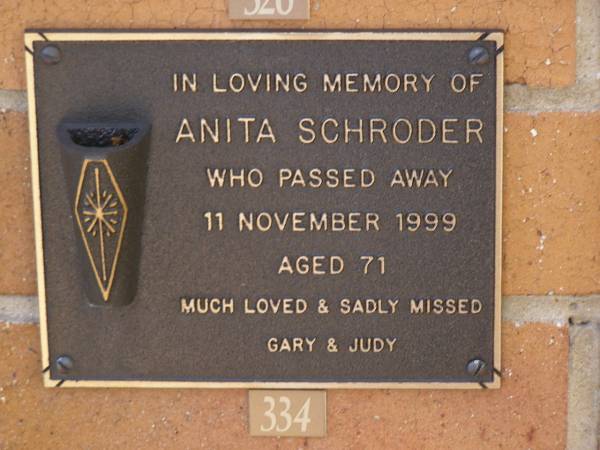 Anita SCHRODER,  | died 11 Nov 1999 aged 71 years,  | missed by Gary & Judy;  | Brookfield Cemetery, Brisbane  | 
