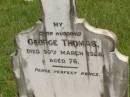 
mother;
George THOMAS,
husband,
died 30 March 1926 aged 76 years;
Brooweena St Marys Anglican cemetery, Woocoo Shire
