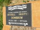 
Russell (Rusty) DOMBROW,
husband father,
died 26 Oct 1987 aged 64 years;
Brooweena St Marys Anglican cemetery, Woocoo Shire
