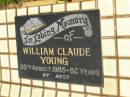 
William Claude YOUNG,
died 20 Aug 1985 aged 82 years;
Brooweena St Marys Anglican cemetery, Woocoo Shire
