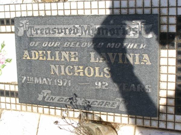 Adeline Lavinia NICHOLS,  | mother,  | died 7 May 1971 aged 92 years;  | Brooweena St Mary's Anglican cemetery, Woocoo Shire  | 