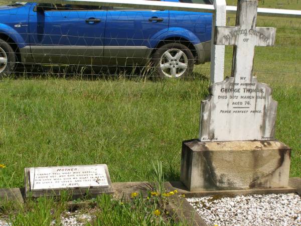 mother;  | George THOMAS,  | husband,  | died 30 March 1926 aged 76 years;  | Brooweena St Mary's Anglican cemetery, Woocoo Shire  | 