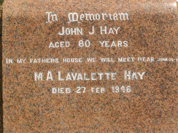 John J. HAY,  | aged 80 years;  | M.A. Lavalette HAY,  | died 27 Feb 1946;  | Brooweena St Mary's Anglican cemetery, Woocoo Shire  | 