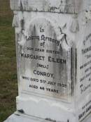 Thomas CONROY, "Tooloorum",
died 10 Sept 1923 aged 64 years;
Mary Anne CONROY, wife,
died Tooloorum 27 Nov 1926 aged 70 years;
Margaret Eileen (Nell) CONROY, sister,
died 5 July 1935 aged 46 years;
Bryden (formerly Deep Creek) Catholic cemetery, Esk Shire