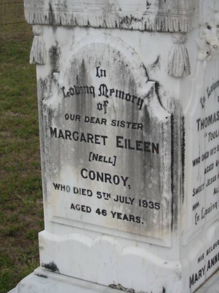 Thomas CONROY,  Tooloorum ,  | died 10 Sept 1923 aged 64 years;  | Mary Anne CONROY, wife,  | died Tooloorum 27 Nov 1926 aged 70 years;  | Margaret Eileen (Nell) CONROY, sister,  | died 5 July 1935 aged 46 years;  | Bryden (formerly Deep Creek) Catholic cemetery, Esk Shire  | 