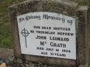 
John Leonard MCGRATH,
brother brother-in-law nephew,
died 16 July 1974 aged 73 years;
Bryden (formerly Deep Creek) Catholic cemetery, Esk Shire
