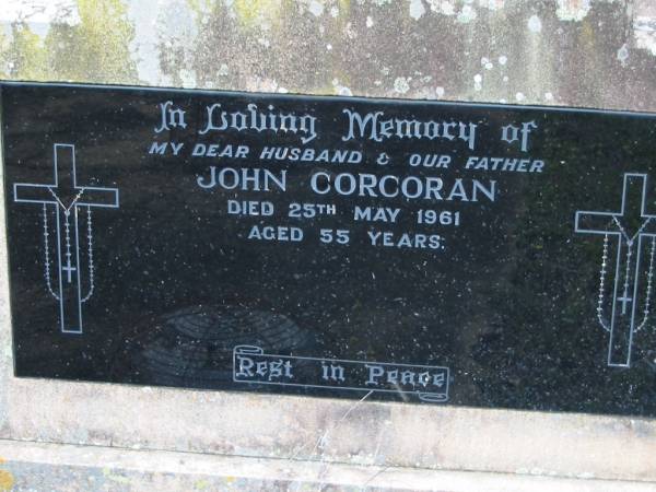 John CORCORAN,  | husband father,  | died 25 May 1961 aged 55 years;  | Bryden (formerly Deep Creek) Catholic cemetery, Esk Shire  | 