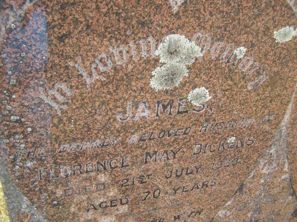 James DICKENS  | (husband of Florence May DICKENS)  | d: 21 Jul 1933, aged 70  | Fairview Cemetery, Bryden, Somerset Region, Queensland  |   |