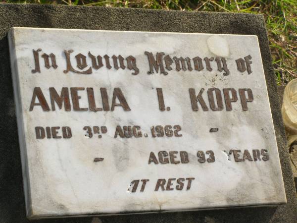 Amelia I KOPP  | d: 3 Aug 1962 aged 93  |   | Bundaberg General Cemetery  |   | 