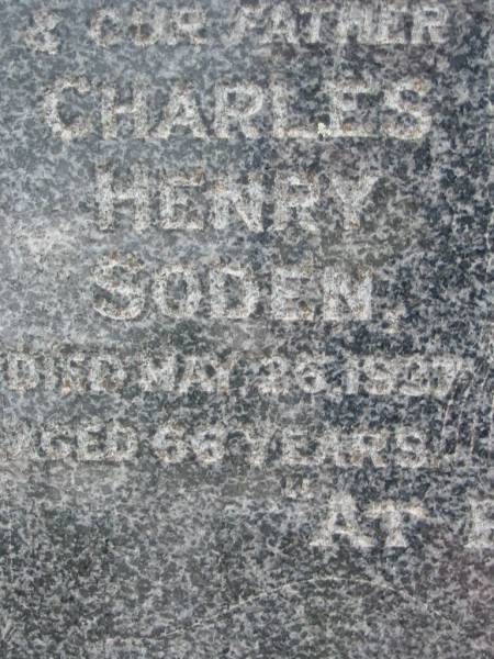 Charles Henry SODEN,  | husband father,  | died 26 May 1937 aged 66 years;  | Bertha Mary SODEN,  | mother,  | died 15 March 1951 aged 76 years;  | Caboonbah Church Cemetery, Esk Shire  | 