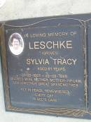 
Sylvia Tracy LESCHKE (Groves),
07-02-1937 - 22-02-1998 aged 61 years,
wife mother mother-in-law
grandmother great-grandmother;
Caffey Cemetery, Gatton Shire
