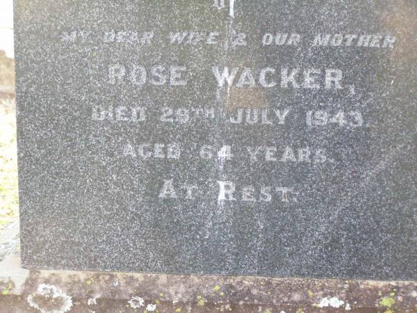 Rose WACKER, wife mother,  | died 29 July 1943 aged 64 years;  | Caffey Cemetery, Gatton Shire  | 