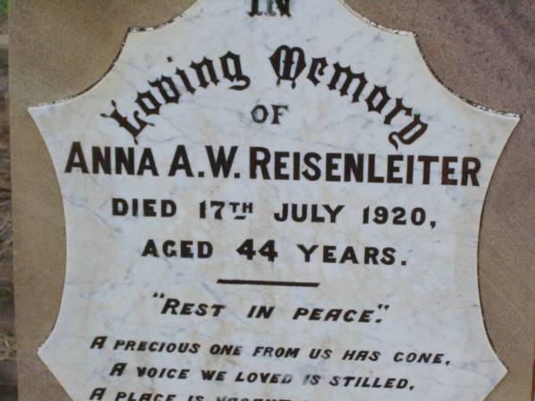 Anna A.W. REISENLEITER,  | died 17 July 1920 aged 44 years;  | Caffey Cemetery, Gatton Shire  | 
