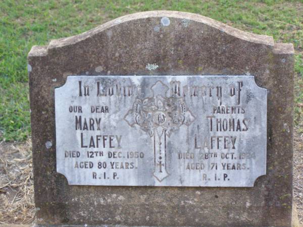 parents;  | Mary LAFFEY,  | died 12 Dec 1950 aged 80 years;  | Thomas LAFFEY,  | died 28 Oct 1924 aged 71 years;  | Caffey Cemetery, Gatton Shire  | 