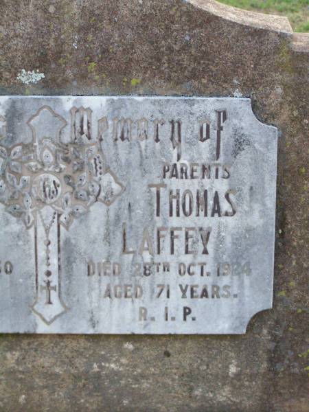 parents;  | Mary LAFFEY,  | died 12 Dec 1950 aged 80 years;  | Thomas LAFFEY,  | died 28 Oct 1924 aged 71 years;  | Caffey Cemetery, Gatton Shire  | 