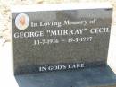 George "Murray" CECIL,
30-7-1936 - 19-5-1997;
Canungra Cemetery, Beaudesert Shire