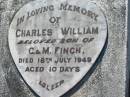 Charles William,
son of C. & M. FINCH,
died 18 July 1949 aged 10 days;
Canungra Cemetery, Beaudesert Shire