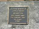 John Edward WHARTON,
died 2 Feb 1982 aged 69 years;
Canungra Cemetery, Beaudesert Shire