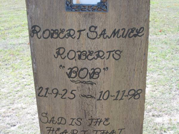 Robert Samuel ROBERTS  Bob ,  | 21-9-25 - 10-11-98;  | Canungra Cemetery, Beaudesert Shire  | 