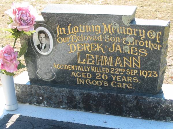 Derek James LEHMANN,  | son brother,  | accidentally killed 22 Sept 1973 aged 26 years;  | Canungra Cemetery, Beaudesert Shire  | 