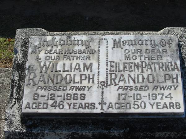 William RANDOLPH, husband father,  | died 8-12-1968 aged 46 years;  | Eileen Patrica RANDOLPH, mother,  | died 17-10-1974 aged 50 years;  | Canungra Cemetery, Beaudesert Shire  | 