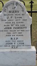 
Mary (LYON)
d: 27 Jul 1907 aged 54
wife of J F LYON

his son John FAWCETT
d: 13 Feb 1907, aged 24 at Red Cap

John F LYON
d: 21 Jan 1921 aged 77


Digby J LYON
d: 3 Mar 2002 aged 78

wife Coral Isobelle (LYON)
d: 12 Nov 2007 aged 89


Donald Digby LYON
d: 25 Feb 1972 aged 32
son of Gigby and Coral

Errol Bertrand LYON "Sarge"
b: 13 Apr 1941
d: 22 Jan 2009

Cawarral Cemetery

