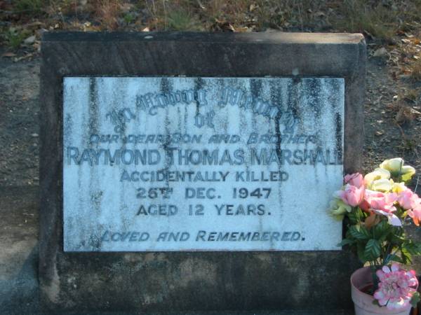 Raymond Thomas MARSHALL,  | 25th Dec 1947  | aged 12 yrs  | Cedar Creek Cemetery, Ferny Grove, Brisbane  |   | 