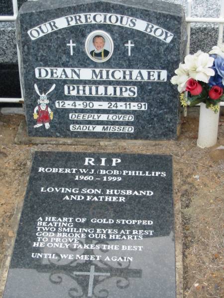 Dean Michael PHILLIPS 12-4-90 - 24-11-91;  | Robert W.J.(Bob) PHILLIPS 1960 - 1999;  | Chambers Flat Cemetery, Beaudesert  | 