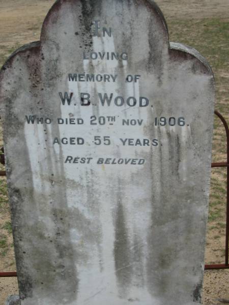 W.B. WOOD died 20 Nov 1906 aged 55 years;  | Chambers Flat Cemetery, Beaudesert  | 