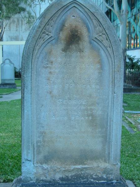 Susan wife of George RALLS died 21 May 1870 aged 27 years,  | George son of above died 13 May 1870 aged 5 days,  | Christ Church (Anglican), Milton, Brisbane  |
