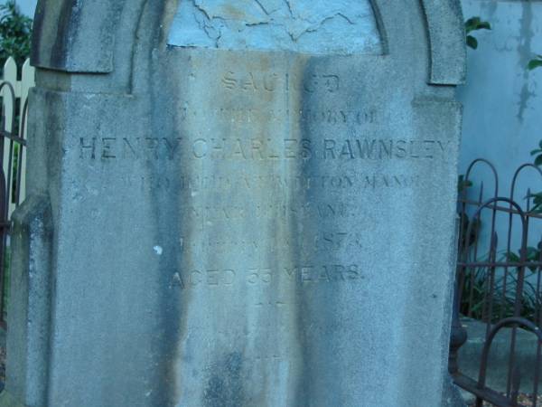 Henry Charles RAWNSLEY  | died at Mutton Manor?  | near Brisbane  | Jan 16th 1873  | aged 55 years  | Christ Church (Anglican), Milton, Brisbane  | 