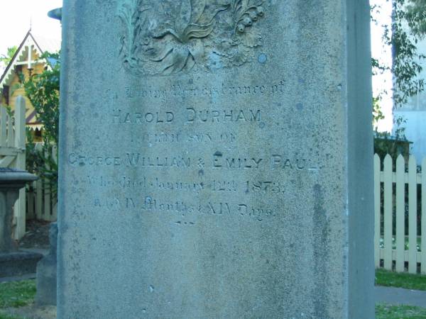 Harold Durham  | fourth son of  | George William + Emily PAUL  | died Jan 12 th 1873  | aged IV months XIV days  | Christ Church (Anglican), Milton, Brisbane  | 
