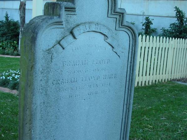 Graham Lloyd  | 2nd son of  | Graham Lloyd HART  | born 18 May 1871  | died 10th Apr 1874  |   | Christ Church (Anglican), Milton, Brisbane  | 