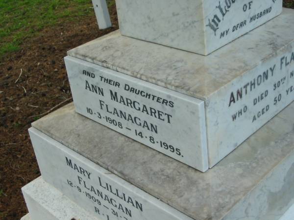 Anthony FLANAGAN, husband,  | died 30 Nov 1920 aged 50 years;  | Mary Lillian FLANAGAN,  | 12-9-1909 - 31-7-1998;  | Harriet FLANAGAN,  | died 30 Sept 1977 aged 93 years;  | Ann Margaret FLANAGAN, daughter,  | 10-3-1908 - 14-8-1995;  | Mary Lillian FLANAGAN, daughter,  | 12-9-1909 - 31-7-1998?;  | Sacred Heart Catholic Church, Christmas Creek, Beaudesert Shire  | 