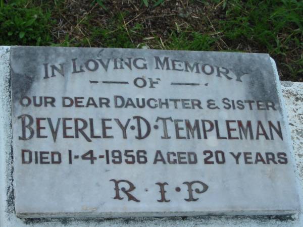 Beverley D. TEMPLEMAN, daughter sister,  | died 1-4-1956 aged 20 years;  | Sacred Heart Catholic Church, Christmas Creek, Beaudesert Shire  | 