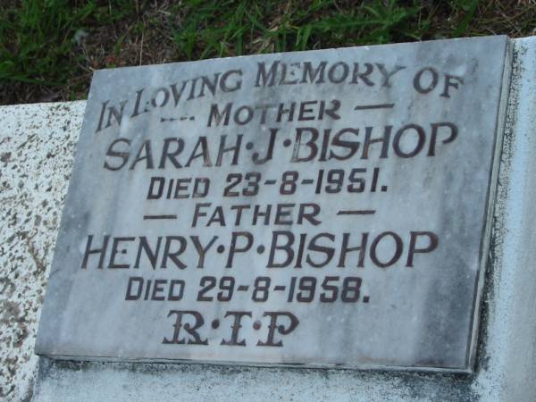 Sarah J. BISHOP, mother,  | died 23-8-1951;  | Henry P. BISHOP, father,  | died 29-8-1958;  | Sacred Heart Catholic Church, Christmas Creek, Beaudesert Shire  | 