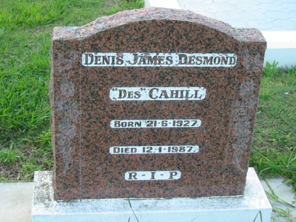 Denis James Desmond  Des  CAHILL,  | born 21-6-1927 died 12-1-1987;  | Sacred Heart Catholic Church, Christmas Creek, Beaudesert Shire  | 