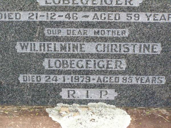 Arnold Arthur LOBEGEIGER, husband father,  | died 21-12-46 aged 59 years;  | Wilhelmine Christine LOBEGEIGER, mother,  | died 24-1-1979 aged 85 years;  | Coleyville Cemetery, Boonah Shire  | 