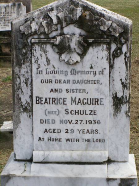 Beatrick MAGUIRE (nee SCHULZE), daughter sister,  | died 27 Nov 1936 aged 29 years;  | Coleyville Cemetery, Boonah Shire  | 
