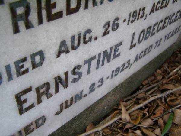 parents;  | Friedrich LOBEGEIGER,  | died 26 Aug 1913 aged 61 years;  | Ernestine LOBEGEIGER,  | died 23 June 1923 aged 72 years;  | Coleyville Cemetery, Boonah Shire  | 