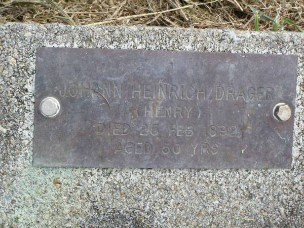 Johann Heinrich (Henry) DRAGER,  | died 25 Feb 1892 aged 50 years;  | Coleyville Cemetery, Boonah Shire  | 