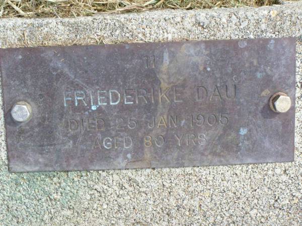 Friederike DAU,  | died 25 Jan 1905 aged 80 years;  | Coleyville Cemetery, Boonah Shire  | 