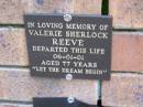 
Valerie Sherlock REEVE,
died 06-01-01 aged 77 years;
Coochiemudlo Island Pine Ridge Chapel collumbarium, Redland Shire
