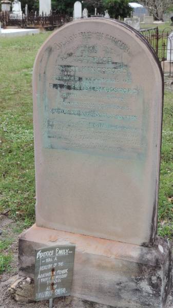 Beatrice Emily KINGSFORD  | daughter of R.A. and Emily KINGSFORD  | d: 13 Nov 1885 at Cooktown  | aged 8 y and 11 mo  |   | Beatrice Emily was a member of the  | aviation pioneer family to become famous as the  | KINGSFORD-SMITHs.  |   | Cooktown Cemetery  |   | 