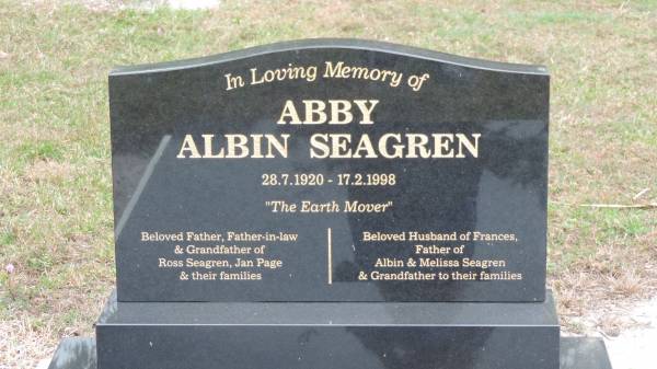 Abby Albin SEAGREN  | b: 28-Jul-1920  | d: 17-Feb-1998  |   | father, father-in-law of Ross SEAGREN, Jan PAGE  | husband of Prances  | Father of Albin and Melissa SEAGREN  |   | Cooktown Cemetery  |   | 