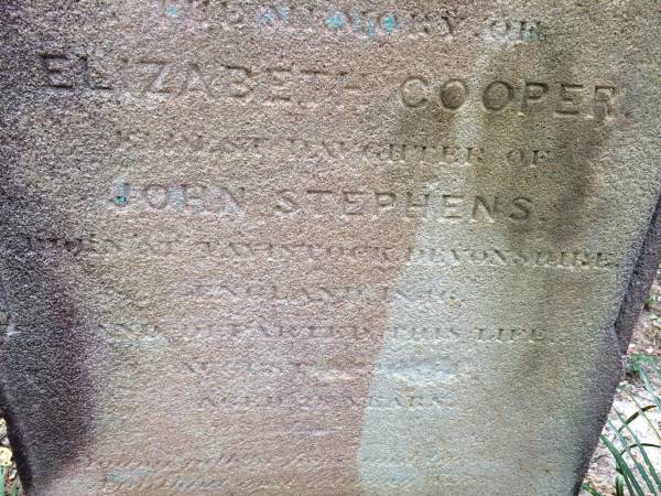 Elizabeth COOPER (nee STEPHENS)  | d:16 Aug 1874, aged 26  |   | eldest daughter of John STEPHENS  |   | Elizabeth Cooper, Thomas Graham and Mrs Siebold drowned off St Patrick's Point on 16 Aug 1874. Only Elizabeth's grave is marked.  | The cutter Platypus with eleven people abord, capsized during a reef trip. The deaths sparked a heated debate in the newspapers. There were accusations of cowardice against some of those on-board who allegedly failed to try to rescuing the deceased.  | Mystery surrounds the choice of this site for a grave. Was it an isolated section of the cemetery or were others buried nearby? Was this actually the main part of the cemetery in those early years of Cooktown?  |   | Cooktown Cemetery  |   | 