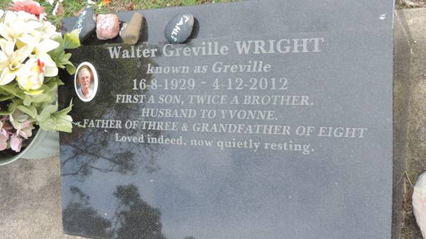 Walter Greville WRIGHT  | b: 16 Aug 1929  | d: 4 Dec 2012  | husband to Yvonne  |   | Cooloola Coast Cemetery  |   | 