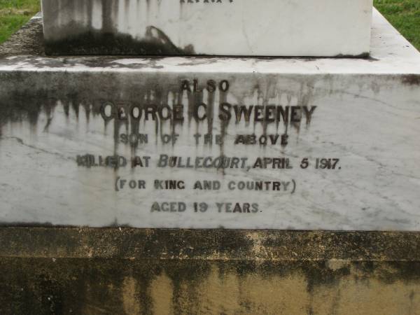 Patrick John SWEENEY,  | born 15 March 1866,  | died 5 Aug 1916 aged 50 years;  | George C. SWEENEY,  | son of Patrick,  | killed Bullecourt 5 April 1917 aged 19 years;  | Eliza Jane,  | wife of Patrick John SWEENEY,  | died 22 Nov 1934 aged 70 years;  | Henry James SWEENEY,  | died 29 April 1923;  | Coulson General Cemetery, Scenic Rim Region  | 