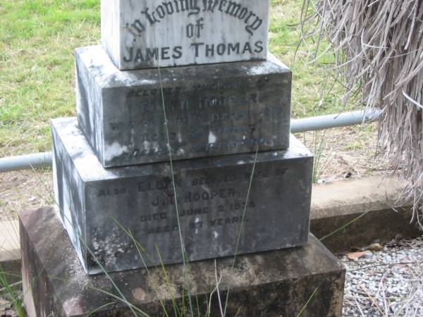 James Thomas,  | husband of Ellen HOOPER,  | died 20 March 1910 aged 65 years;  | Ellen,  | wife of J.T. HOOPER,  | died 2 June 1934 aged 87 years;  | Coulson General Cemetery, Scenic Rim Region  | 